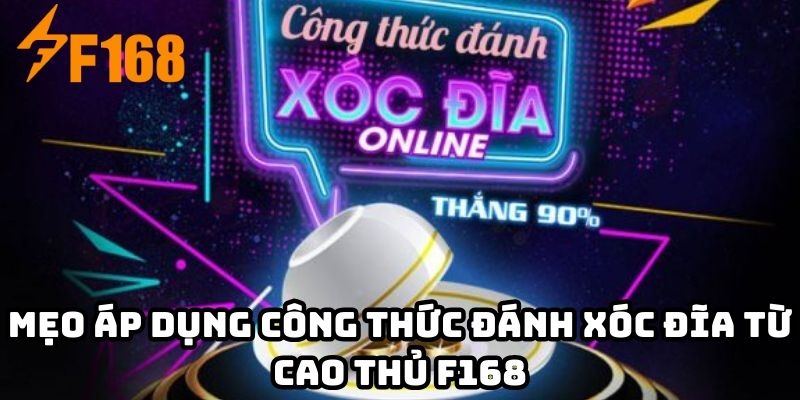 Mẹo áp dụng công thức đánh xóc đĩa từ cao thủ F168