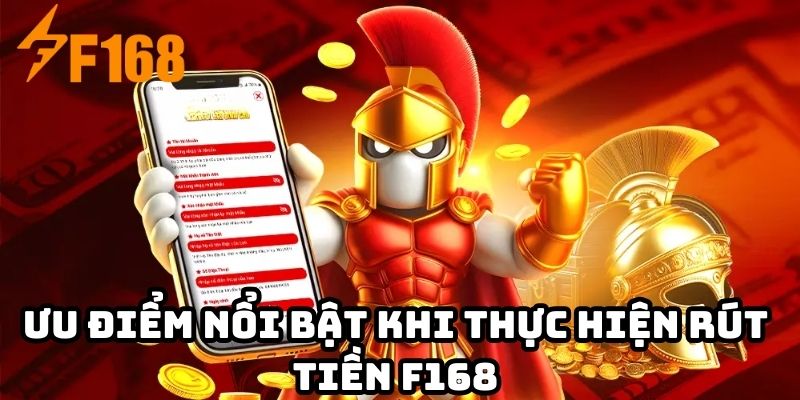 Ưu điểm nổi bật khi thực hiện rút tiền F168