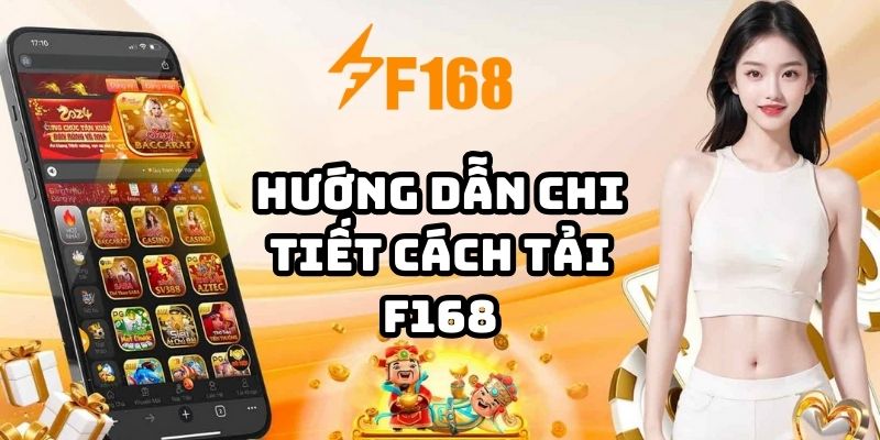 Hướng dẫn chi tiết cách tải F168