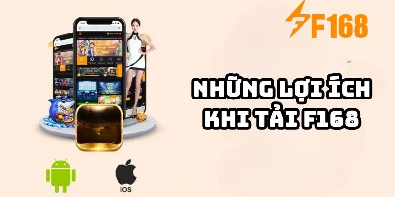 Những lợi ích khi tải F168