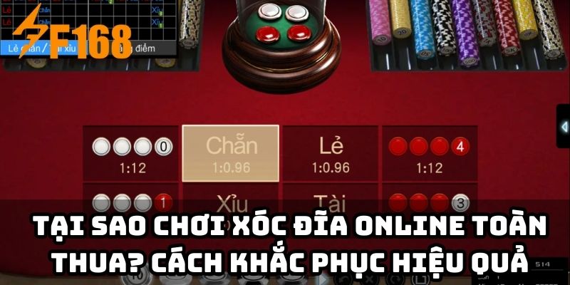 Tại sao chơi xóc đĩa online toàn thua? Cách khắc phục hiệu quả