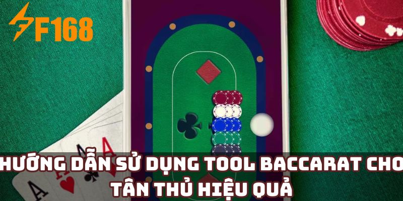 Hướng dẫn sử dụng Tool Baccarat cho tân thủ hiệu quả