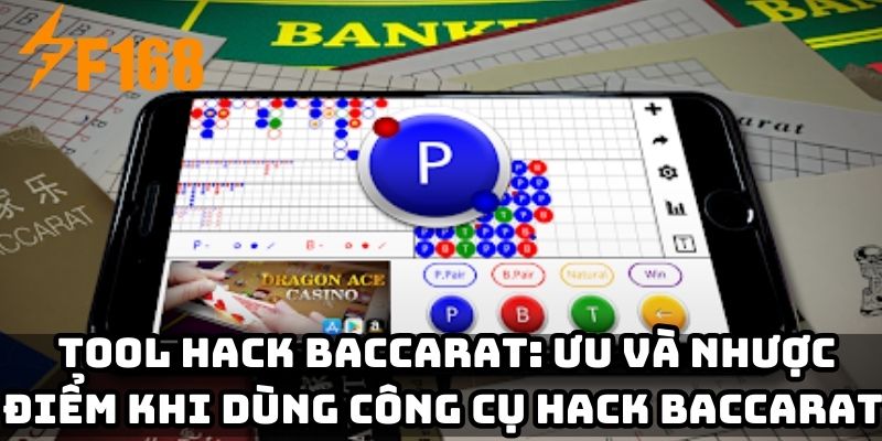 Tool hack baccarat: Ưu, nhược điểm khi dùng công cụ hack 