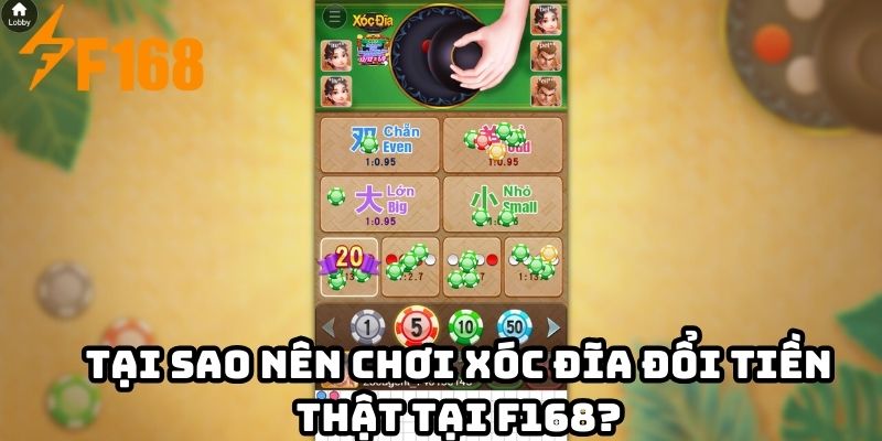 Tại sao nên chơi xóc đĩa đổi tiền thật tại F168?